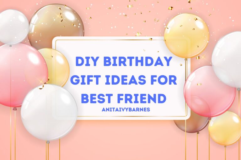 23 DIY Birthday Gift Ideas For Your Best Friend