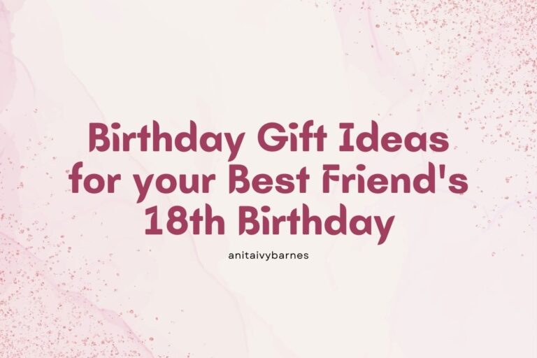 22 Birthday Gift Ideas for Your Best Friend’s 18th Birthday