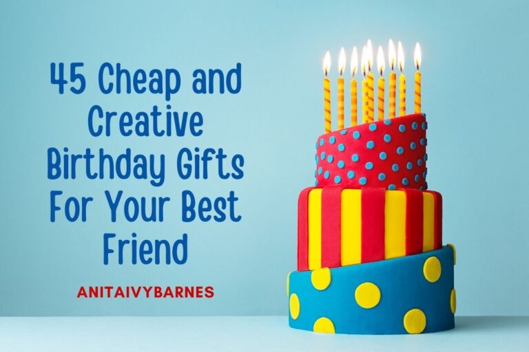45 Cheap and Creative Birthday Gifts For Your Best Friend