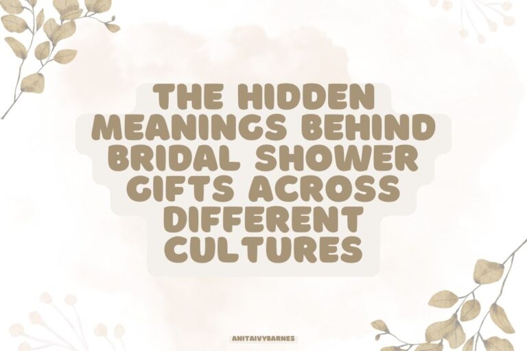The Hidden Meanings Behind Bridal Shower Gifts Across Different Cultures